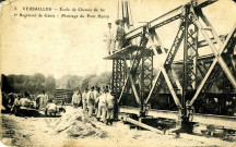 Versailles - École de Chemin de Fer - 5è Régiment de Génie - Montage du Pont Henry. E.L.D.