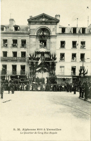 S. M. Alphonse XIII à Versailles - Le Quartier de Croy Rue Royale. A. Bourdier, imp.-édit., Versailles