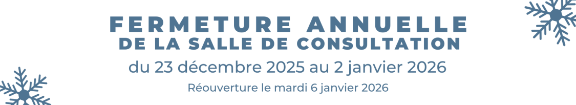 Fermeture de la salle de consultation du 23 décembre 2025 au 2 janvier 2026
