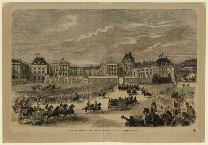 S. M. le Roi d'Espagne et la Cour des Tuileries entrant au Palais de Versailles.